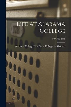 portada Life at Alabama College; 140, July 1941 (en Inglés)