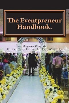 portada The Eventpreneur Handbook: ...a guide for professionalism and good service delivery!!! (en Inglés)