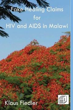 portada Fake Healing Claims for HIV and Aids in Malawi: Traditional, Christian and Scientific (en Inglés)