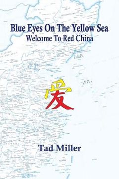 portada Blue Eyes On The Yellow Sea: Welcome To Red China (in English)