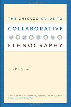 portada The Chicago Guide to Collaborative Ethnography (Chicago Guides to Writing, Editing, and Publishing) (in English)