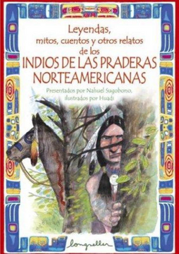 portada Leyendas, Mitos, Cuentos y Otros Relatos de los Indios de las Praderas Norteamericanas (in Spanish)