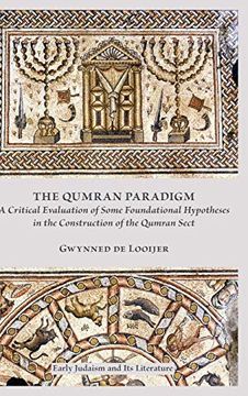 portada The Qumran Paradigm: Critical Evaluation of Some Foundational Hypotheses in the Construction of the Qumran Sect (Early Judaism and its Literature) (in English)