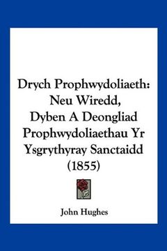 portada Drych Prophwydoliaeth: Neu Wiredd, Dyben a Deongliad Prophwydoliaethau yr Ysgrythyray Sanctaidd (1855)