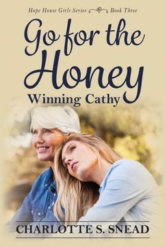 portada Go for the Honey: Winning Cathy: The Hope House Girl Series Book Three (en Inglés)