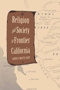 portada Religion and Society in Frontier California (Yale Historical Publications Series) (en Inglés)