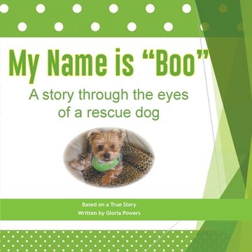 portada My Name is Boo: A story through the eyes of a rescue dog (en Inglés)