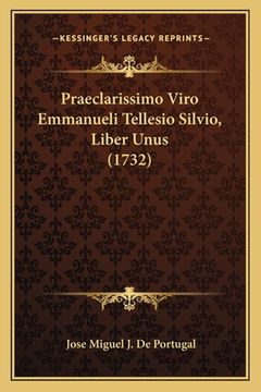 portada Praeclarissimo Viro Emmanueli Tellesio Silvio, Liber Unus (1732) (en Latin)