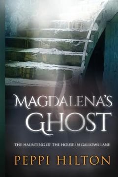 portada Magdalena's Ghost: The haunting of the house in Gallows Lane (en Inglés)