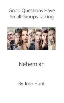 portada Nehemiah: Good Questions Have Small Groups Talking (en Inglés)