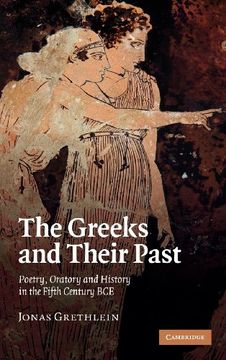 portada The Greeks and Their Past: Poetry, Oratory and History in the Fifth Century bce (en Inglés)