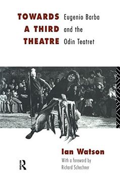 portada Towards a Third Theatre: Eugenio Barba and the Odin Teatret (in English)