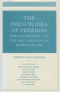 portada The French Idea of Freedom: The old Regime and the Declaration of Rights of 1789 (The Making of Modern Freedom) (en Inglés)