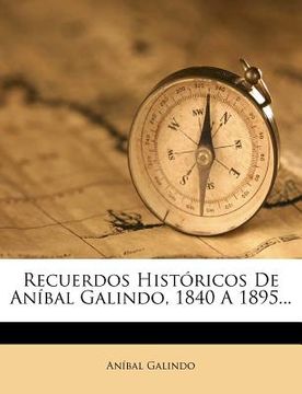 portada recuerdos historicos de anibal galindo, 1840 a 1895...