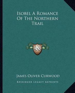 portada isobel a romance of the northern trail