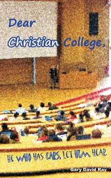 portada Dear Christian College: He who has ears, let him hear. (en Inglés)