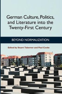 portada german culture, politics, and literature into the twenty-first century: beyond normalization (en Inglés)
