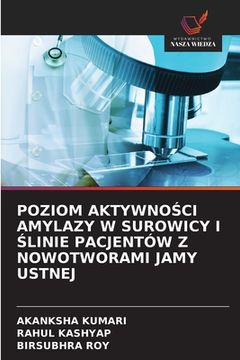 portada Poziom AktywnoŚci Amylazy W Surowicy I Ślinie Pacjentów Z Nowotworami Jamy Ustnej (en Polaco)