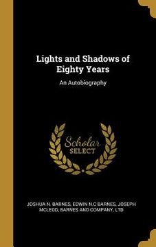 portada Lights and Shadows of Eighty Years: An Autobiography (en Inglés)