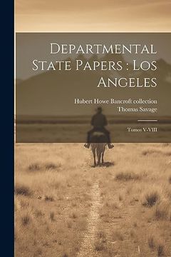 portada Departmental State Papers: Los Angeles: Tomos V-Viii (in Spanish)