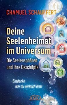 portada Deine Seelenheimat im Universum. Die Seelensphären und Ihre Geschöpfe: Entdecke, wer du Wirklich Bist! (in German)