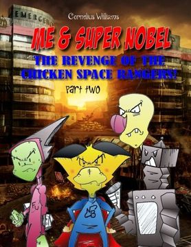 portada Me and Super Nobel - Volume Five: The Revenge of the Chicken Space Rangers - Part two (Volume 5) (en Inglés)