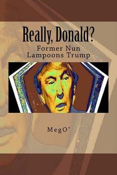 portada Really, Donald?: Former Nun Lampoons Trump (in English)
