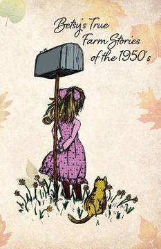 portada Betsy's True Farm Stories of the 1950's (en Inglés)