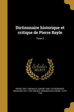 portada Dictionnaire historique et critique de Pierre Bayle; Tome 2 (en Francés)