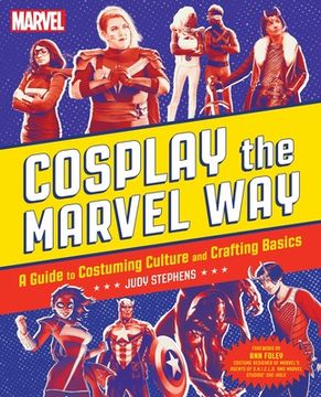 portada Cosplay the Marvel Way: A Guide to Costuming Culture and Crafting Basics
