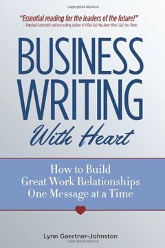 portada Business Writing with Heart: How to Build Great Work Relationships One Message at a Time (en Inglés)