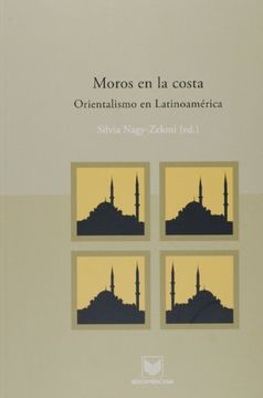 portada Moros en la Costa. Orientalismo en Latinoamérica. (Fuera de Colección) (in Spanish)