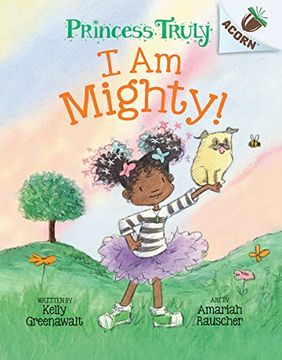 portada I am Mighty: An Acorn Book (Princess Truly #6) (en Inglés)