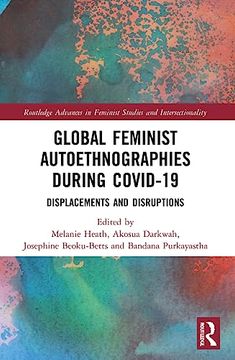 portada Global Feminist Autoethnographies During Covid-19 (Routledge Advances in Feminist Studies and Intersectionality) (en Inglés)