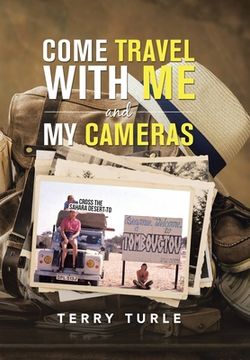 portada Come Travel with Me and My Cameras: Filming Documentaries and Photography Is My Life (en Inglés)