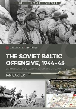 portada The Soviet Baltic Offensive, 1944-45: German Defense of Estonia, Latvia, and Lithuania (in English)