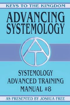 portada Advancing Systemology: Systemology Advanced Training Course Manual #8 (Keys to the Kingdom) (en Inglés)