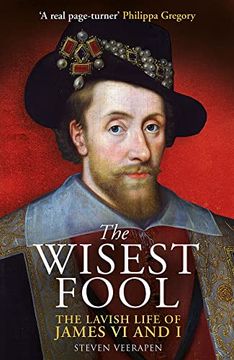 portada The Wisest Fool: The Lavish Life of James vi and i (en Inglés)