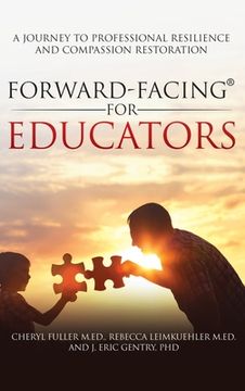portada Forward-Facing(R) for Educators: A Journey to Professional Resilience and Compassion Restoration 