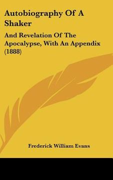 portada autobiography of a shaker: and revelation of the apocalypse, with an appendix (1888) (en Inglés)