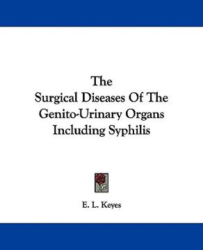 portada the surgical diseases of the genito-urinary organs including syphilis (in English)