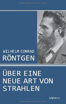 portada Wilhelm Conrad Röntgen: Über eine neue Art von Strahlen. Drei Aufsätze über die Entdeckung der Röntgenstrahlen (German Edition)