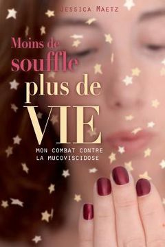 portada Moins de souffle, plus de vie: Mon combat contre la mucoviscidose (en Francés)