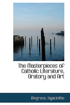 portada the masterpieces of catholic literature, oratory and art (en Inglés)