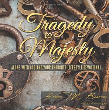 portada Tragedy to Majesty: Alone with God and Your Thoughts: Lifestyle Devotional