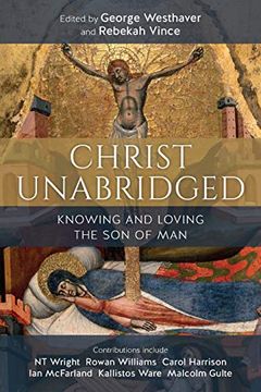 portada Christ Unabridged: Knowing and Loving the son of man 