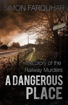 portada A Dangerous Place: The Story of the Railway Murders