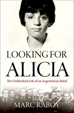 portada Looking for Alicia: The Unfinished Life of an Argentinian Rebel (en Inglés)