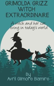portada Grimolda Grizz Witch Extraordinaire: A Witch and Her Cat Living in Today’s World