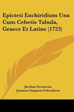 portada Epicteti Enchiridium Una Cum Cebetis Tabula, Graece Et Latine (1723) (en Latin)